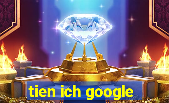 tien ich google