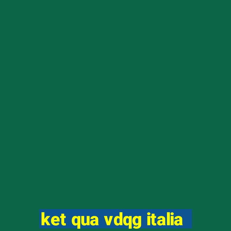 ket qua vdqg italia