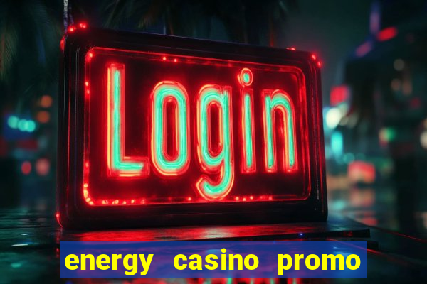 energy casino promo code 2024