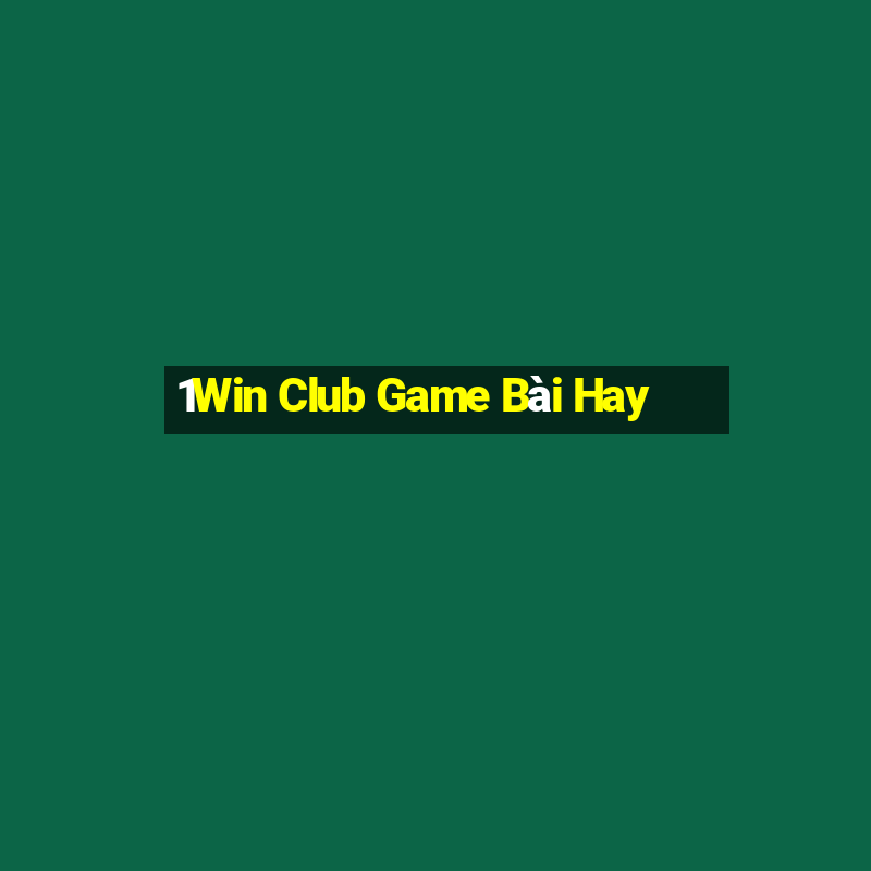 1Win Club Game Bài Hay