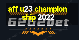 aff u23 championship 2022