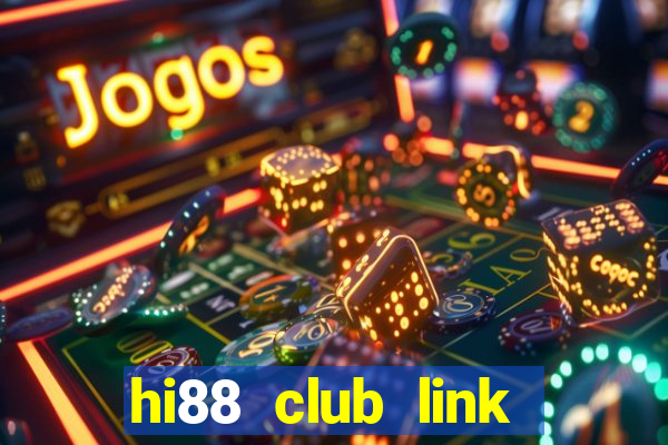 hi88 club link đăng nhập