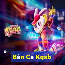 Bắn Cá Kqsb