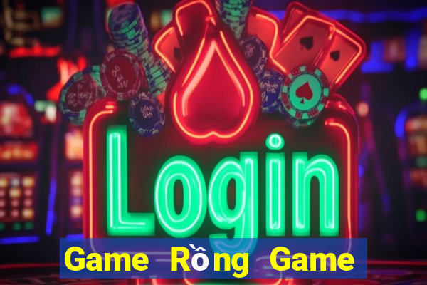 Game Rồng Game Bài 1 Đổi 1