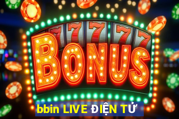 bbin LIVE ĐIỆN TỬ