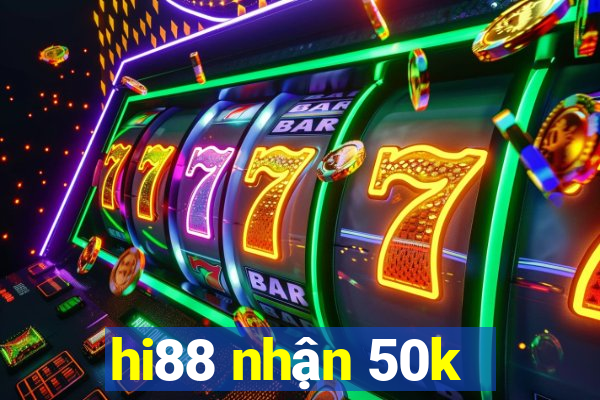 hi88 nhận 50k