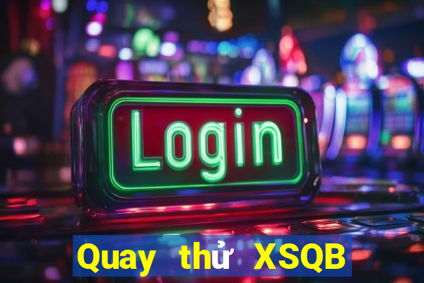 Quay thử XSQB ngày 16