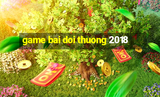 game bai doi thuong 2018