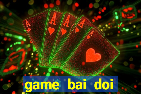 game bai doi thuong 2018