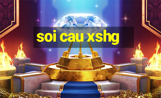 soi cau xshg