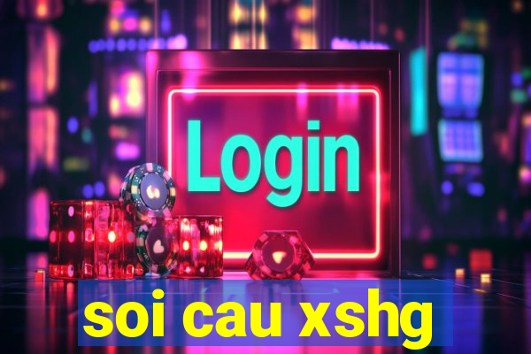 soi cau xshg