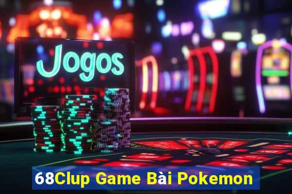 68Clup Game Bài Pokemon