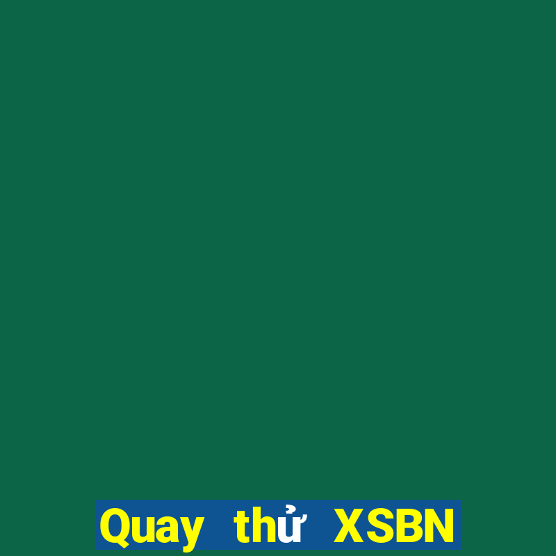 Quay thử XSBN ngày 10