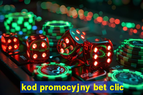 kod promocyjny bet clic