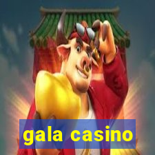 gala casino