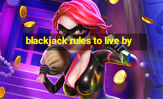 blackjack rules to live by