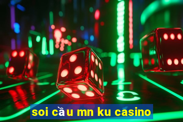 soi cầu mn ku casino