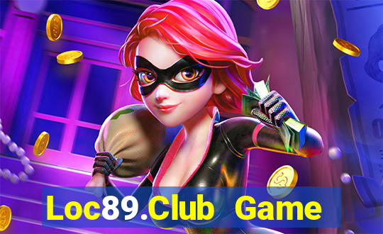 Loc89.Club Game Bài Slot Đổi Thưởng