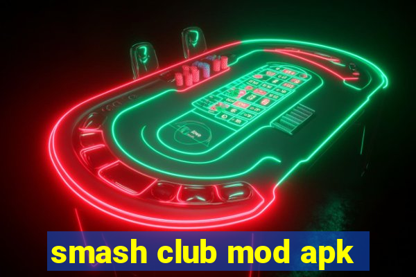 smash club mod apk