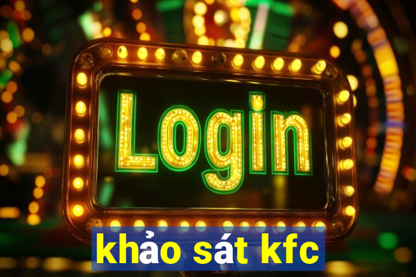 khảo sát kfc