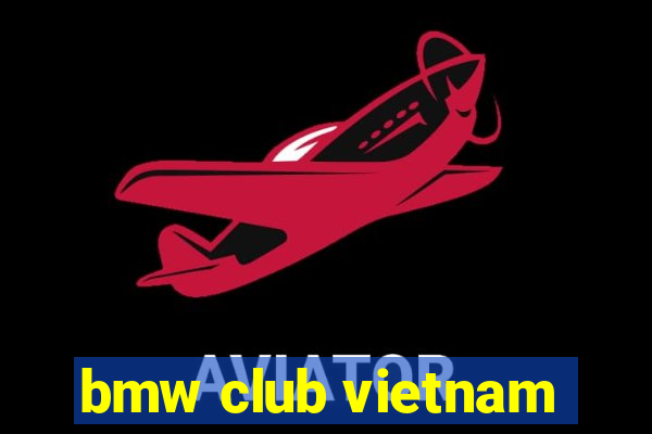 bmw club vietnam