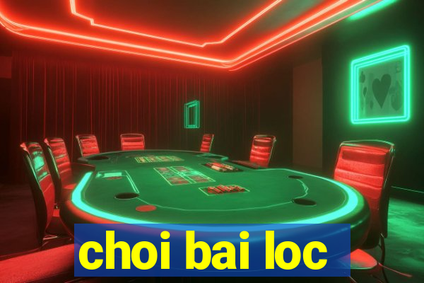 choi bai loc