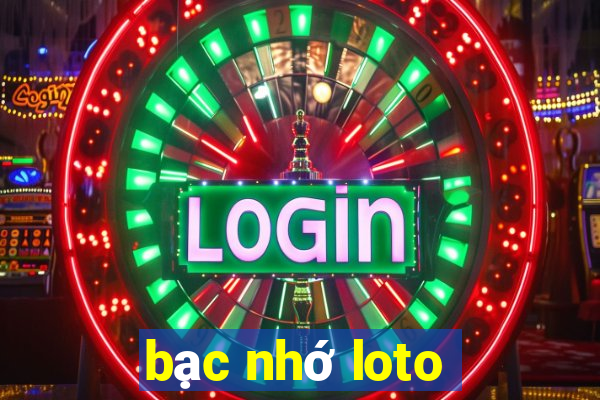 bạc nhớ loto