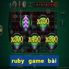 ruby game bài phiên bản đầu