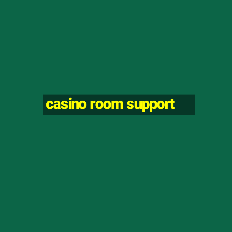 casino room support