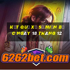 kết quả xổ số miền bắc ngày 18 tháng 12