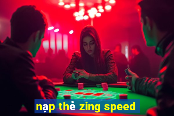 nạp thẻ zing speed