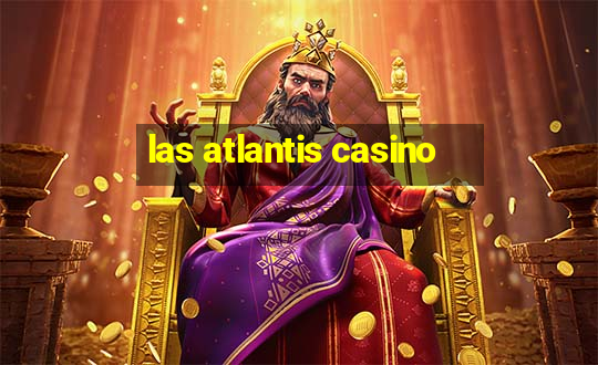 las atlantis casino