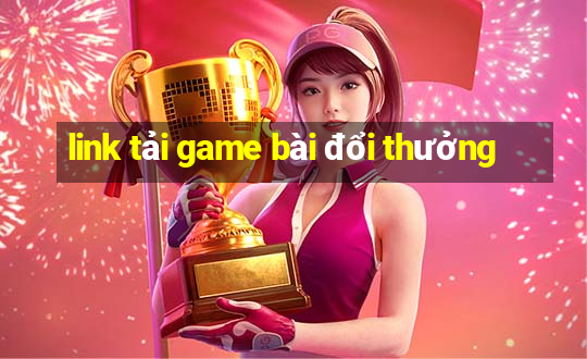 link tải game bài đổi thưởng