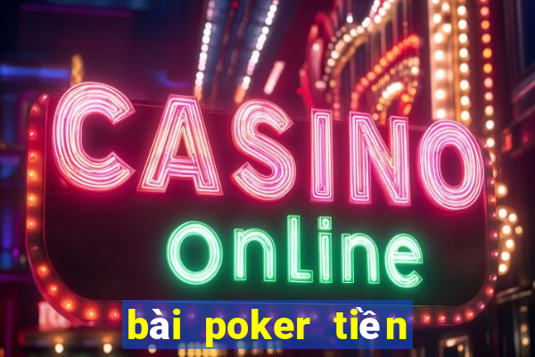 bài poker tiền điện tử