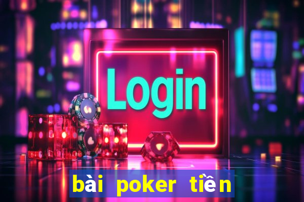 bài poker tiền điện tử