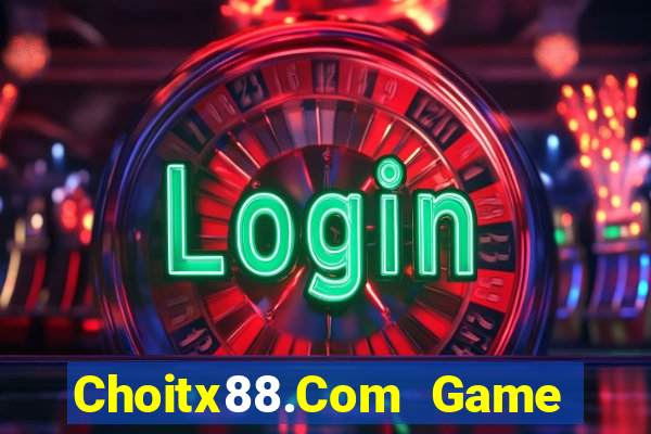 Choitx88.Com Game Bài Đổi Thưởng Trực Tuyến