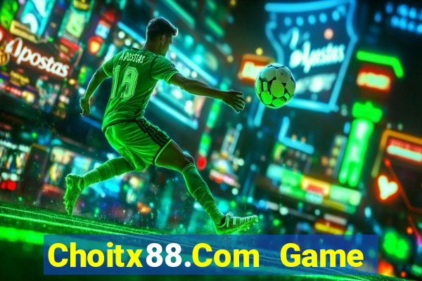 Choitx88.Com Game Bài Đổi Thưởng Trực Tuyến