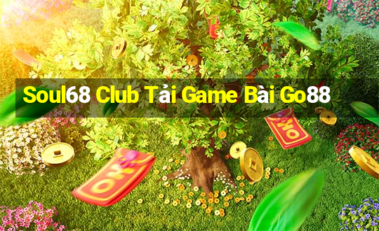 Soul68 Club Tải Game Bài Go88