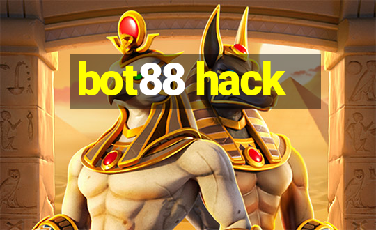 bot88 hack