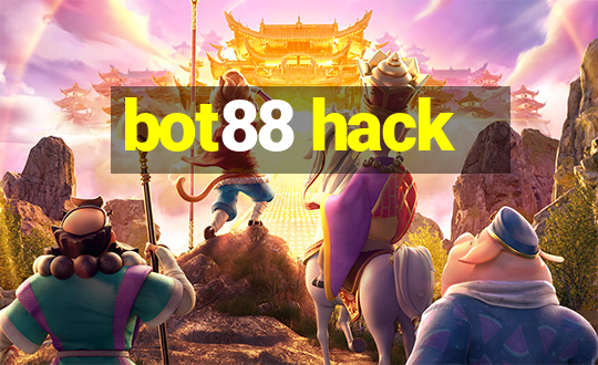 bot88 hack