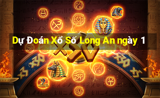 Dự Đoán Xổ Số Long An ngày 1