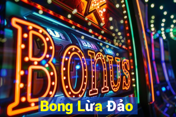 Bong Lừa Đảo