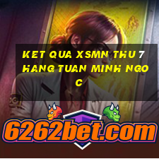 ket qua xsmn thu 7 hang tuan minh ngoc