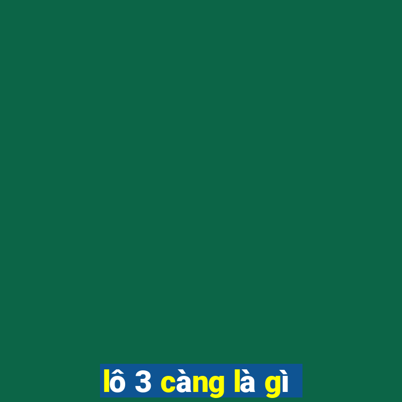 lô 3 càng là gì