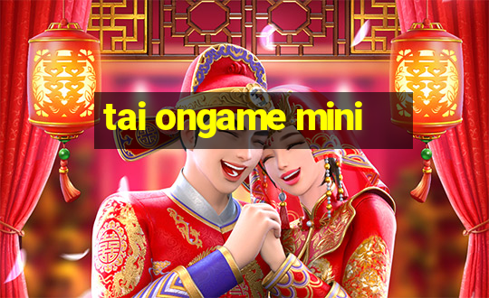 tai ongame mini