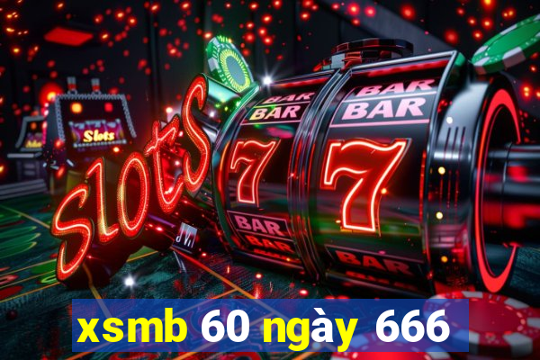 xsmb 60 ngày 666