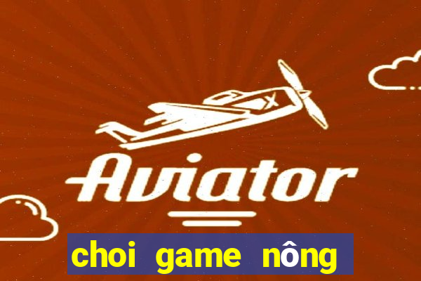 choi game nông trại vui vẻ