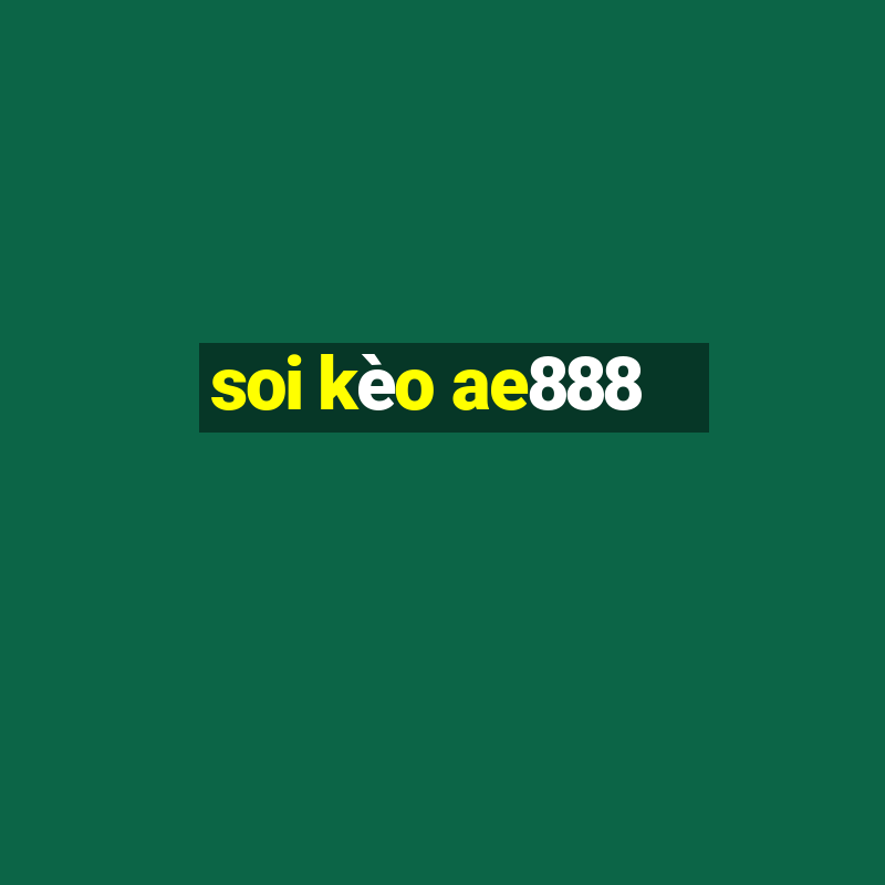 soi kèo ae888