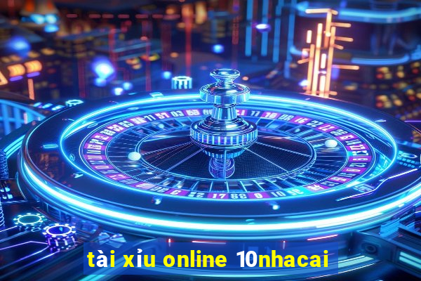 tài xỉu online 10nhacai