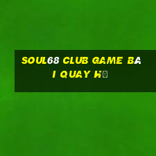 Soul68 Club Game Bài Quay Hũ